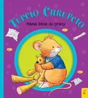 Okładka: Tupcio Chrupcio. Mama idzie do pracy