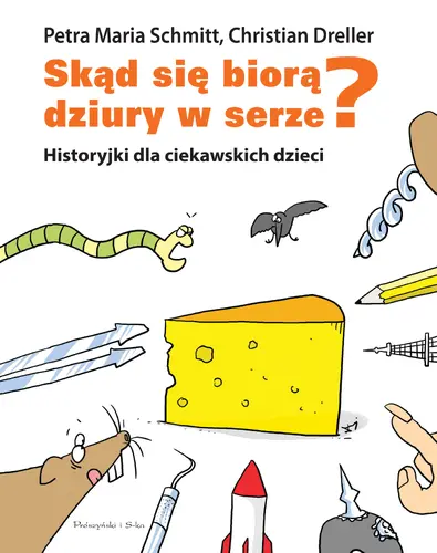 Okładka: Skąd się biorą dziury w serze? Historyjki dla ciekawskich dzieci