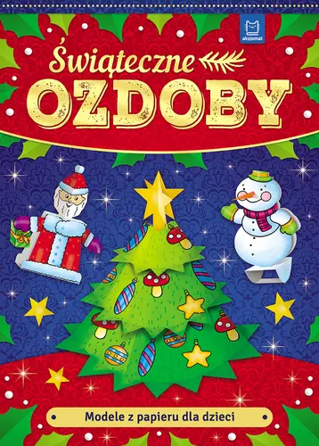 Okładka: Modele z papieru dla dzieci. Świąteczne ozdoby. Wydanie II