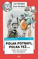 Okładka: Historia Polski 2.0: Polak potrafi, Polka też... czyli o tym, ile świat nam zawdzięcza