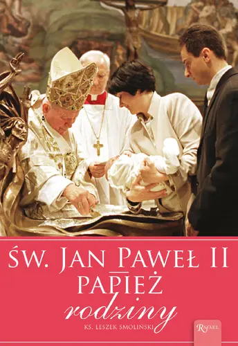 Okładka: Św Jan Paweł II Papież Rodziny