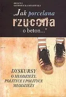Okładka: Jak porcelana rzucona o beton...
