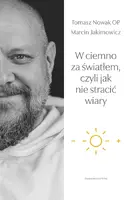 Okładka: W ciemno za światłem, czyli jak nie stracić wiary