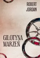 Okładka: Gilotyna marzeń [Koło Czasu XI]