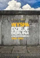 Okładka: Wyspa Dzieje Berlina Zachodniego 1948-1990