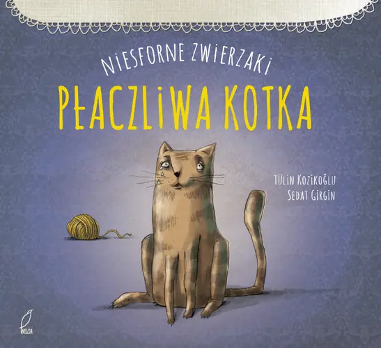 Okładka: Płaczliwa kotka. NIESFORNE ZWIERZAKI