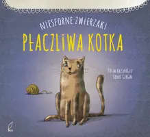 Okładka: Płaczliwa kotka. NIESFORNE ZWIERZAKI