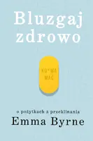 Okładka: Bluzgaj zdrowo. O pożytkach z przeklinania