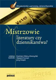 Okładka: Mistrzowie literatury czy dziennikarstwa? Podręcznik akademicki
