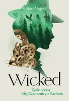 Okładka: Wicked. Życie i czasy Złej Czarownicy z Zachodu