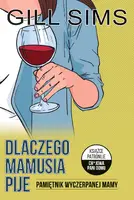 Okładka: Dlaczego mamusia pije. Pamiętnik wyczerpanej gospodyni