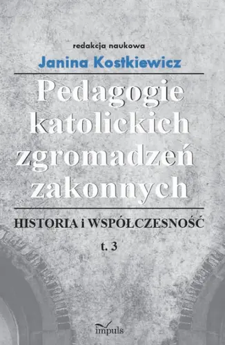 Okładka: Pedagogie katolickich zgromadzeń zakonnych. Tom 3