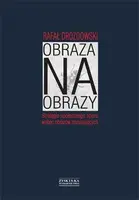 Okładka: Obraza na obrazy. Strategie społecznego oporu wobec obrazów dominujących
