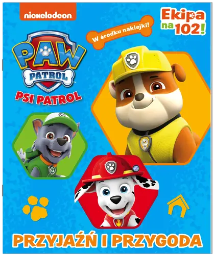 Okładka: Psi patrol. Ekipa na 102. Przyjaźń i przygoda