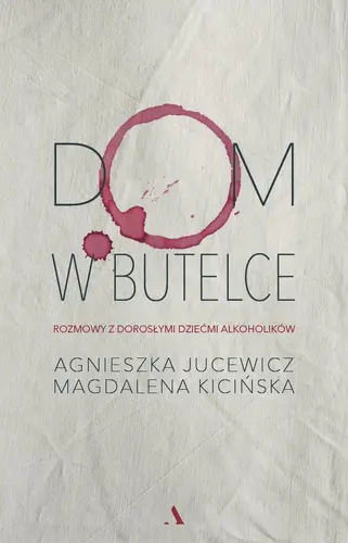 Okładka: Dom w butelce. Rozmowy z Dorosłymi Dziećmi Alkoholików