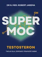 Okładka: Super moc. Testosteron. Twoja siła, zdrowie i pewność siebie