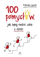 Okładka: 100 pomysłów, jak lepiej radzić sobie z ADHD