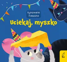 Okładka: Rymowanki maluszka. Uciekaj, myszko