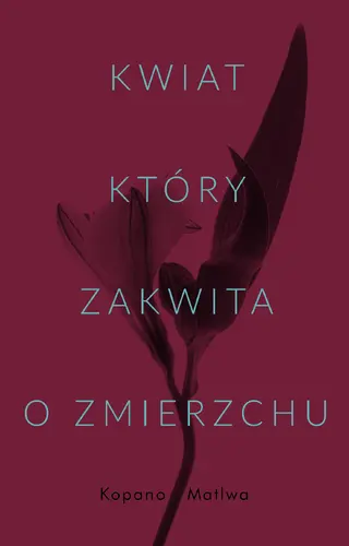 Okładka: Kwiat, który zakwita o zmierzchu