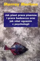Okładka: Jak pisać prace pisemne i prace badawcze oraz jak zdać egzamin z psychologii