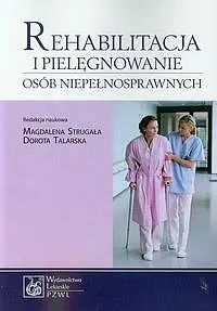 Okładka: Rehabilitacja i pielęgnowanie osób niepełnosprawnych