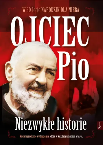 Okładka: Ojciec Pio Niezwykłe Historie