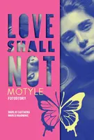 Okładka: Love shall not. Motyle
