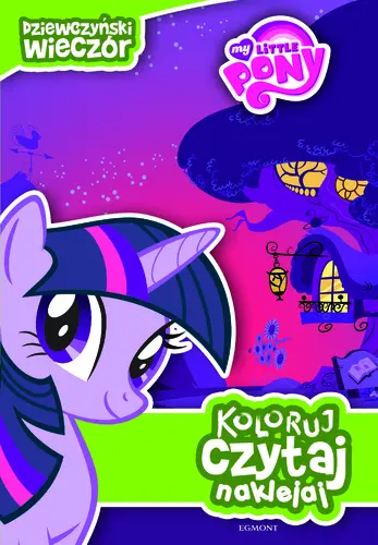 Okładka: Koloruj, czytaj, naklejaj. Mój kucyk Pony
