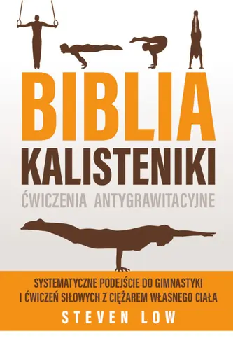 Okładka: Biblia Kalisteniki ćwiczenia antygrawitacyjne