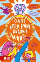 Okładka: Szkolne szaleństwa. O rety! Nasza pani kradnie diamenty