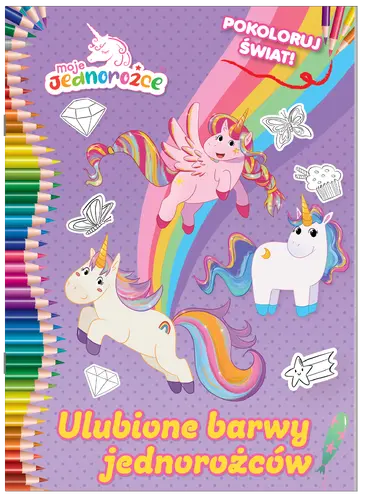 Okładka: Moje Jednorożce. Pokoloruj świat cz. 2