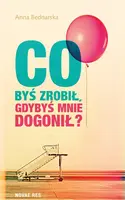 Okładka: Co byś zrobił, gdybyś mnie dogonił?