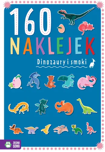 Okładka: 160 naklejek. Dinozaury i smoki