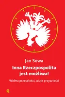 Okładka: Inna Rzeczpospolita jest możliwa! Widma przeszłości, wizje przyszłości