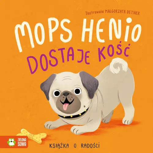 Okładka: Mops Henio dostaje kość. Książka o radości