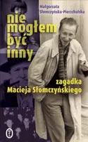Okładka: Nie mogłem być inny. Zagadka Macieja Słomczyńskiego
