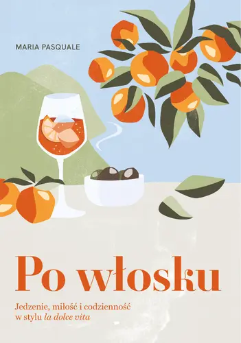 Okładka: Po włosku. Jedzenie, miłość i codzienność w stylu la dolce vita