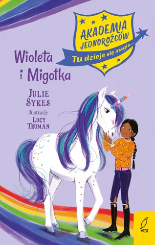 Okładka: Akademia jednorożców. Wioleta i Migotka. Tom 11