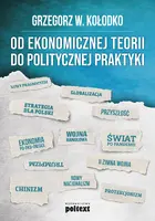 Okładka: Od ekonomicznej teorii do politycznej praktyki