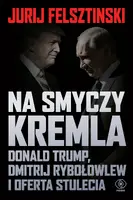 Okładka: Na smyczy Kremla. Donald Trump, Dmitrij Rybołowlew i oferta stulecia