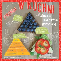 Okładka: Piramida w kuchni czyli dzieci zdrowo gotują