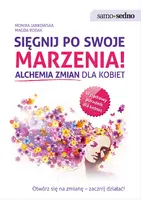 Okładka: Samo Sedno - Sięgnij po swoje marzenia! Alchemia zmian dla kobiet