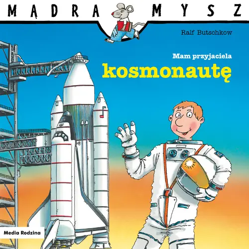 Okładka: Mądra Mysz. Mam przyjaciela kosmonautę