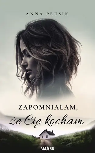 Okładka: Zapomniałam, że Cię kocham