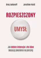 Okładka: Rozpieszczony umysł. Jak dobre intencje i złe idee skazują pokolenia na porażkę
