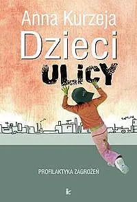 Okładka: Dzieci ulicy profilaktyka zagrożeń