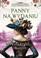 Okładka: Panny na wydaniu. Saga warszawska, tom 1