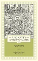 Okładka: Apokryfy Nowego Testamentu. Apostołowie. Tom II, część 1