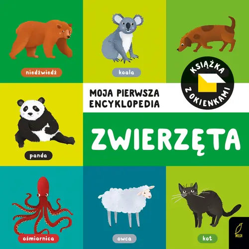 Okładka: Moja pierwsza encyklopedia. Książka z okienkami. Zwierzęta