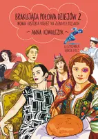 Okładka: Brakująca połowa dziejów 2. Nowa historia kobiet na ziemiach polskich